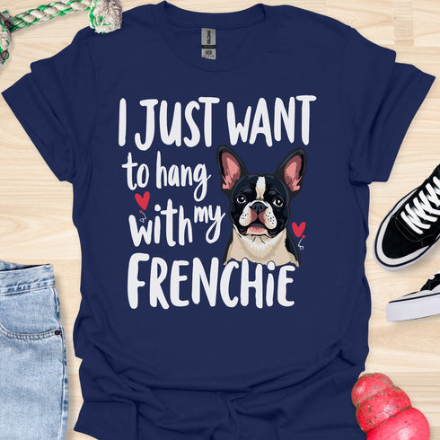 I just want to hang with my frenchie - V4 - Sleepy Frenchie T-Shirt